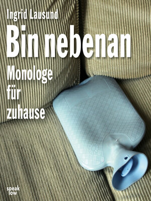 cover image of Bin nebenan--Monologe für zuhause (Ungekürzt)